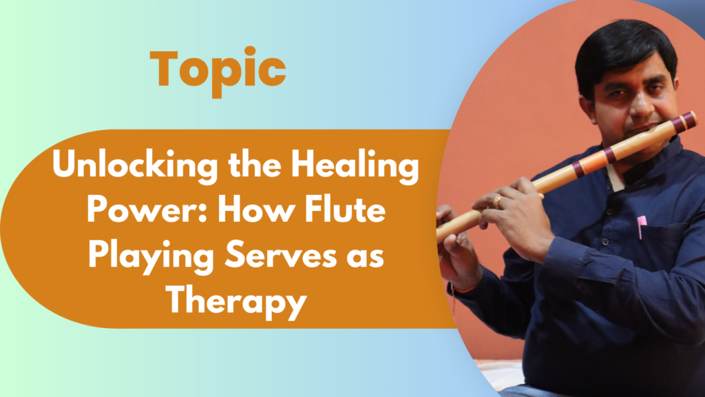 Unlocking the Healing Power: How Flute Playing Serves as Therapy