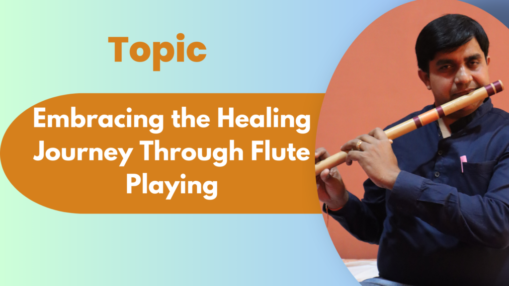 Embracing the Healing Journey Through Flute Playing